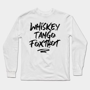 WTF - Whiskey Tango Foxtrot. Funny Pilot Phonetic Alphabet Long Sleeve T-Shirt